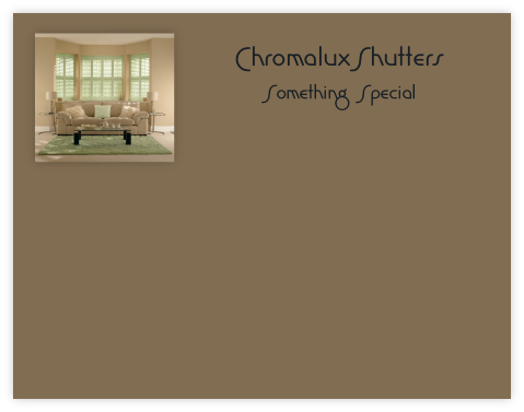 ChromaluxShutters Something Special
